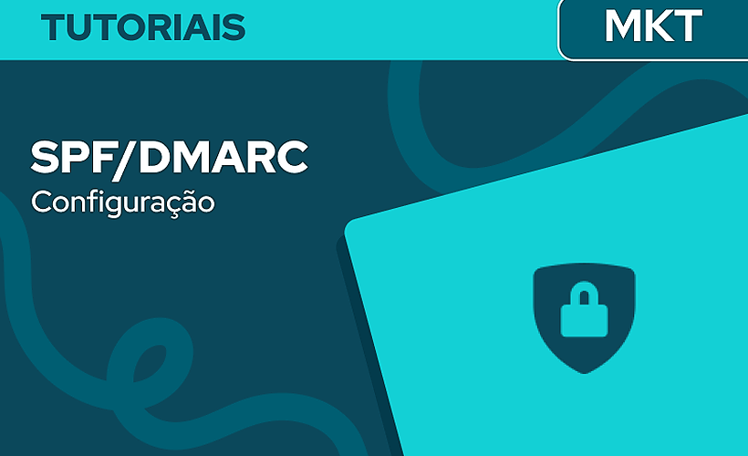 Como e porque preciso configurar SPF/DMARC no meu domínio?