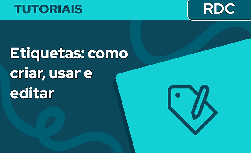 Etiquetas: como criar, usar e editar
