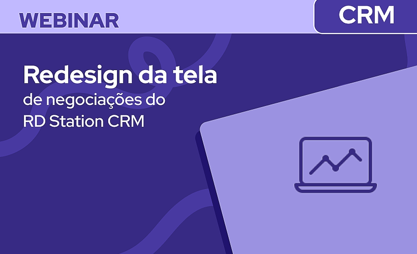 Redesign da tela de negociações do RD Station CRM