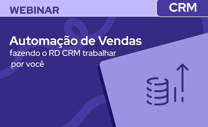 Automação de Vendas: fazendo o RD CRM trabalhar por você
