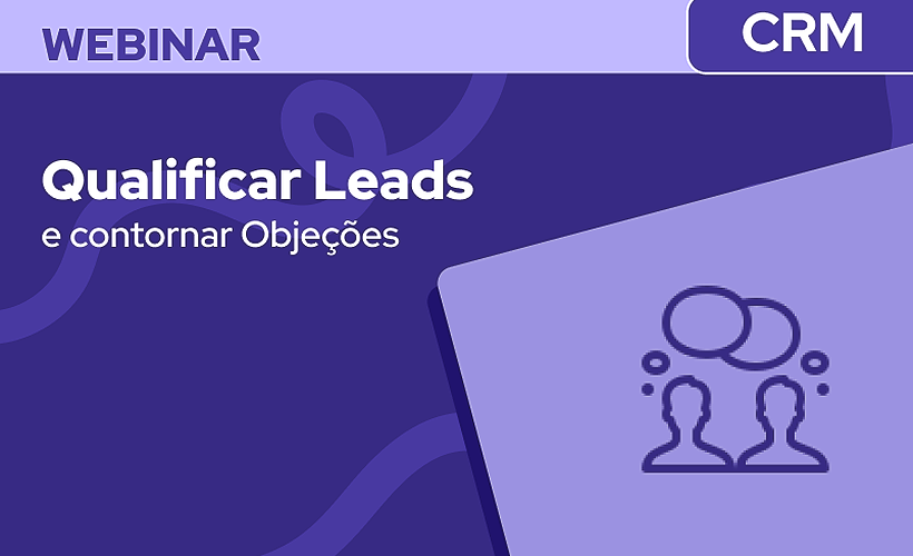 Estratégias para Qualificar Leads e contornar Objeções