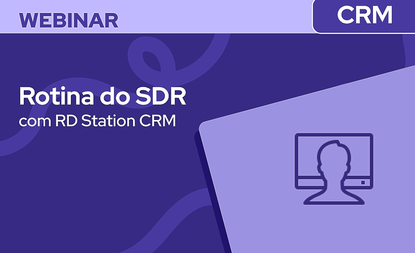 Rotina do SDR com RD Station CRM
