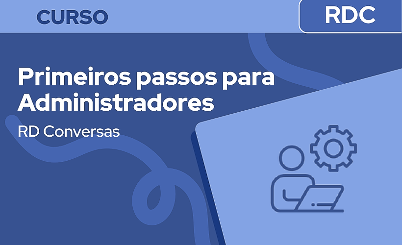 RD Conversas: Primeiros passos para Administradores