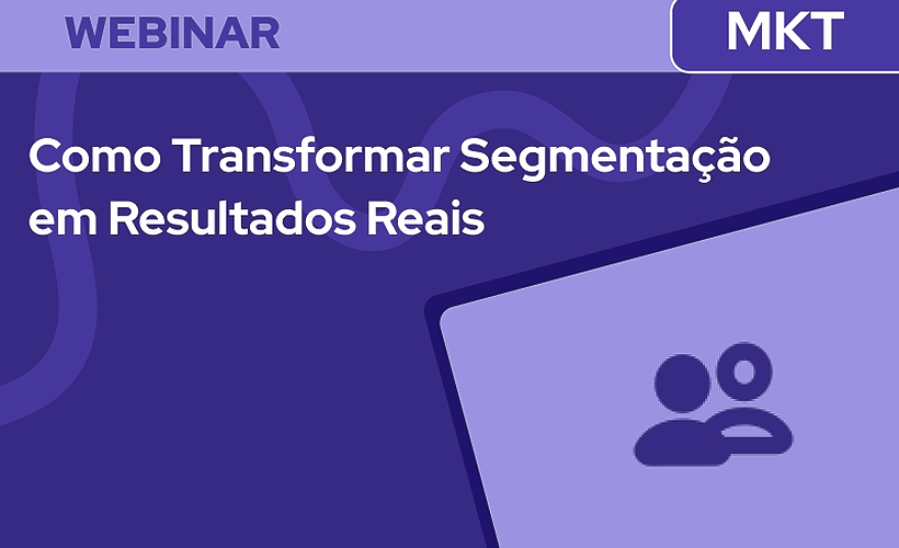 Como Transformar Segmentação em Resultados Reais