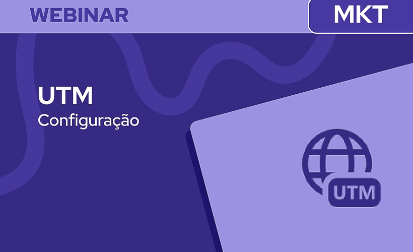 Como configurar UTMs e analisar suas campanhas