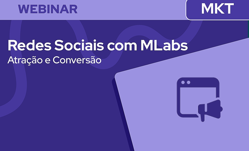 Atração e Conversão nas Redes Sociais com MLabs