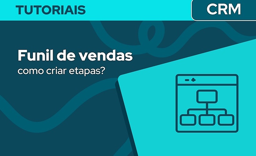 Como criar etapas no funil de vendas?