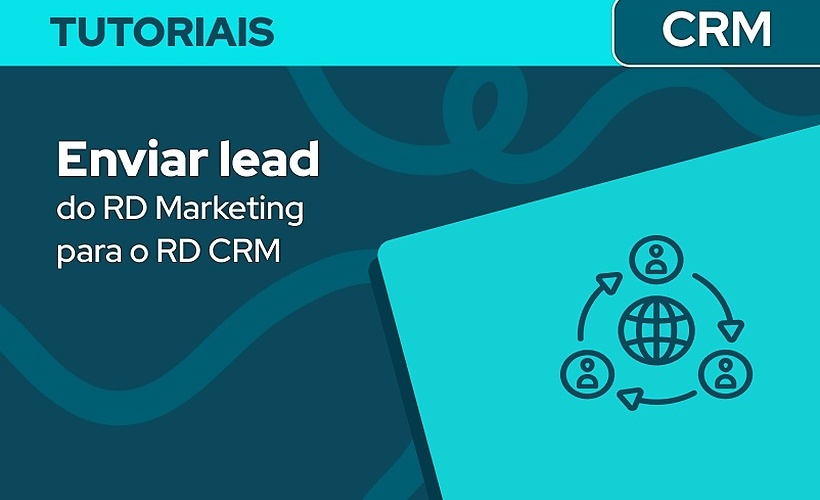 Como enviar lead do RD Marketing para o RD CRM?