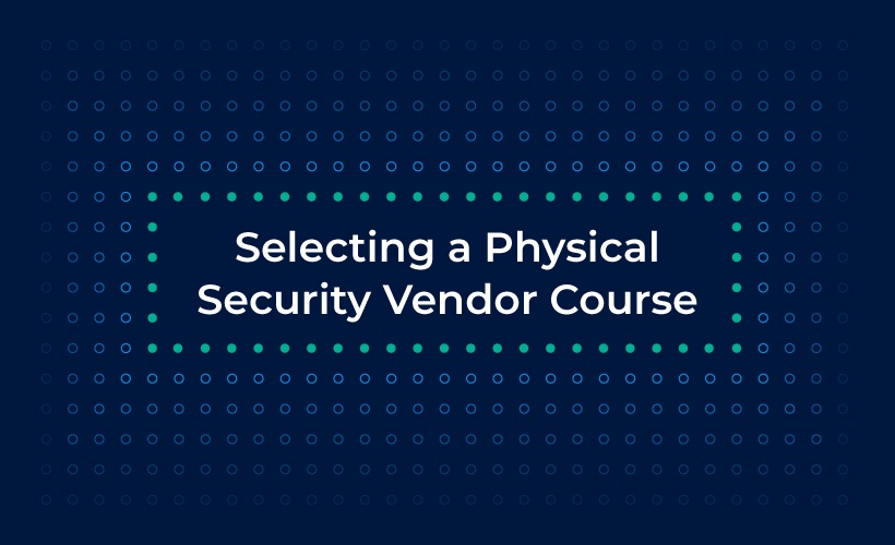 Selecting a Physical Security Vendor Course