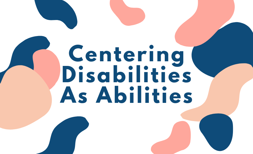 Centering Disabilities As Abilities