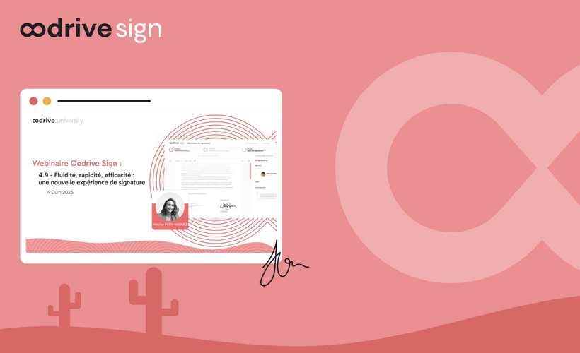 20250619 - Webinaire Oodrive Sign : 4.9 - Fluidité, rapidité, efficacité : une nouvelle expérience de signature