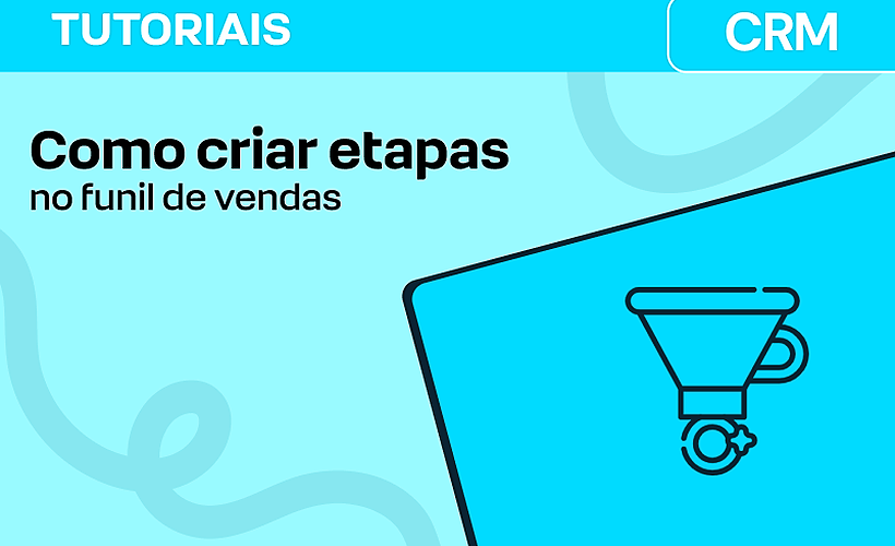 Como criar etapas no funil de vendas?