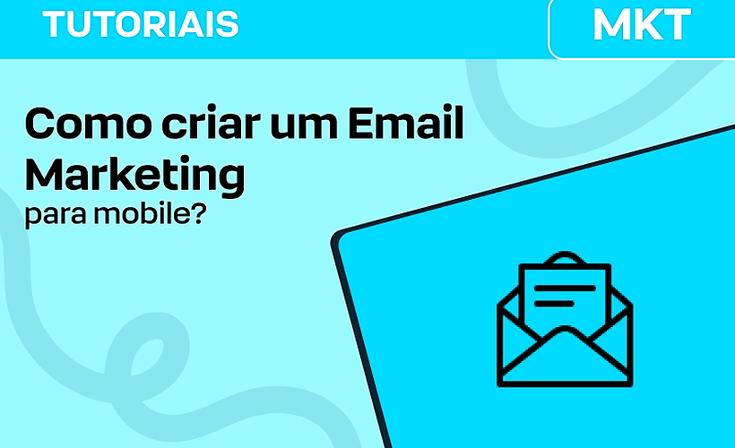 Como criar um Email Marketing para mobile?