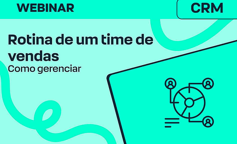 Como gerenciar a rotina de um time de vendas