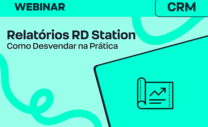 Desvendando os relatórios do RD Station CRM