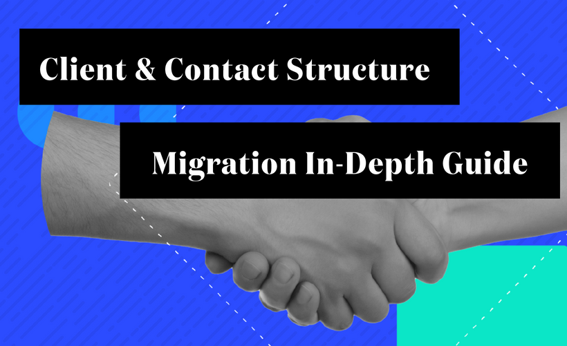 Client & Contact Migration Guide