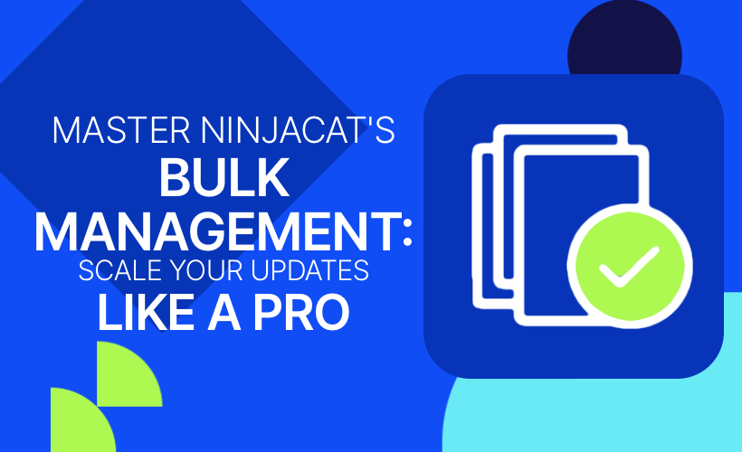 Master NinjaCat's Bulk Management: Scale Your Updates Like a Pro