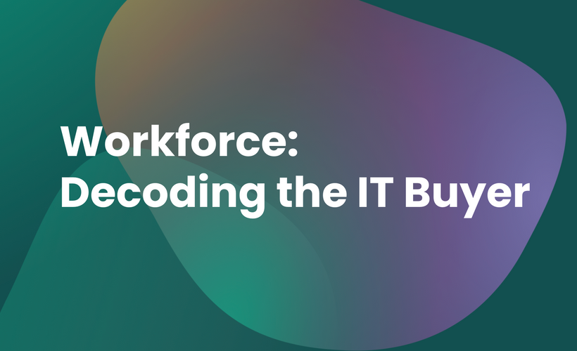 Workforce: Decoding the IT Buyer