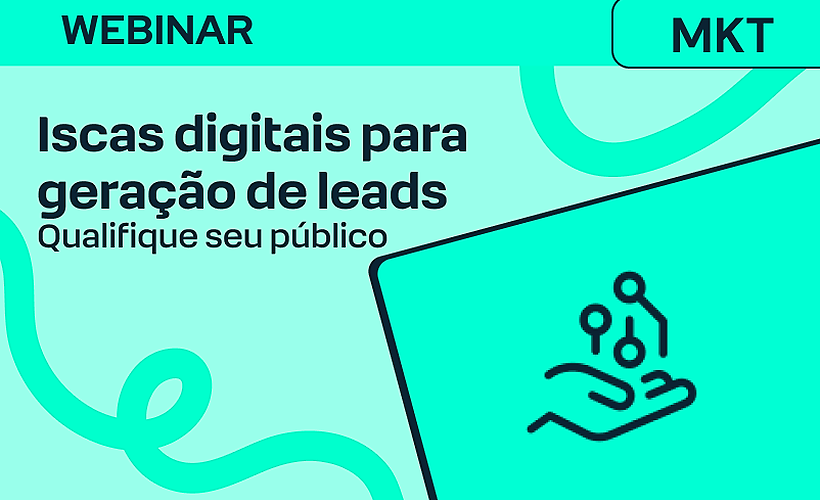 Criação de Iscas Digitais para geração e qualificação de Leads