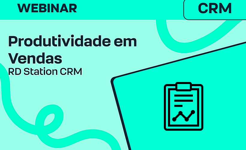 Como ser produtivo usando o RD Station CRM