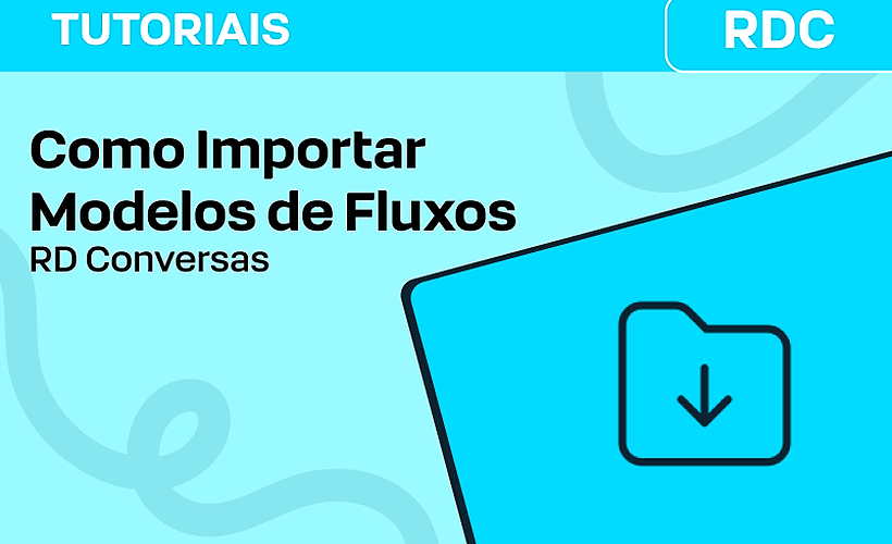 Como importar e exportar modelos de fluxo no RD Conversas