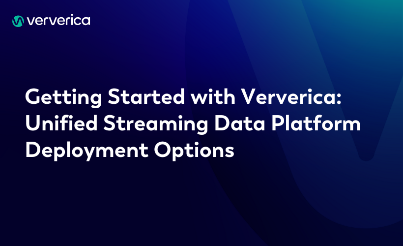 Getting Started with Ververica:  Unified Streaming Data Platform Deployment Options