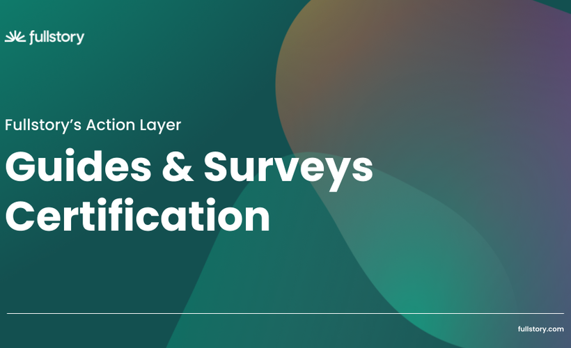 Fullstory Guides & Surveys Certification