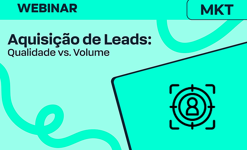 Aquisição de Leads: Qualidade vs. Volume