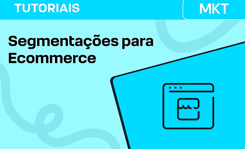 Segmentações para Ecommerce 