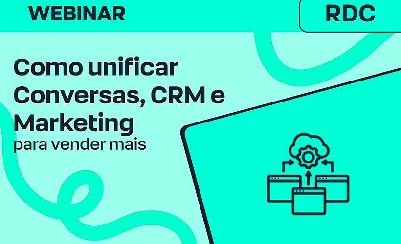Jornada Completa: Como unificar Conversas, CRM e Marketing para vender mais