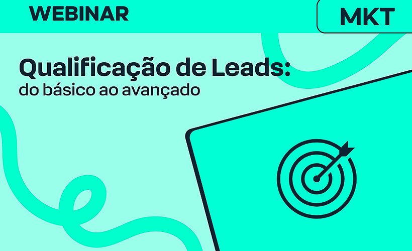 Qualificação de Leads: do básico ao avançado