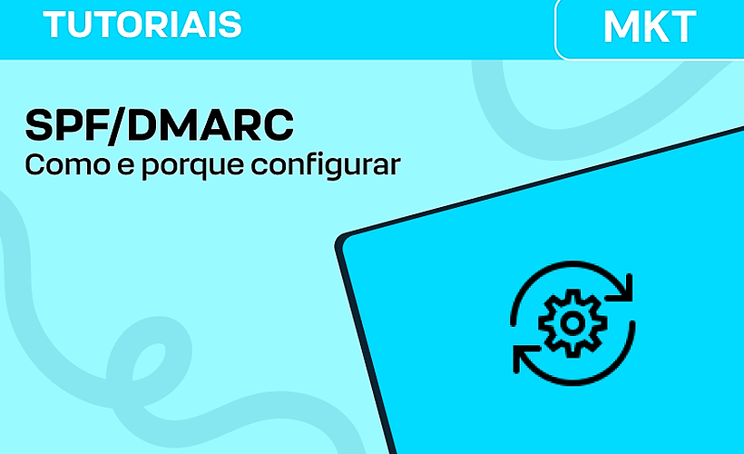 Como e porque preciso configurar SPF/DMARC no meu domínio?