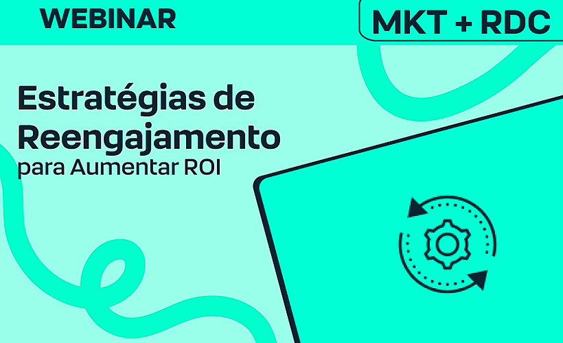 Estratégias de Reengajamento para Aumentar ROI da Base