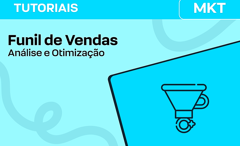 Analisar e Otimizar o Funil de Vendas