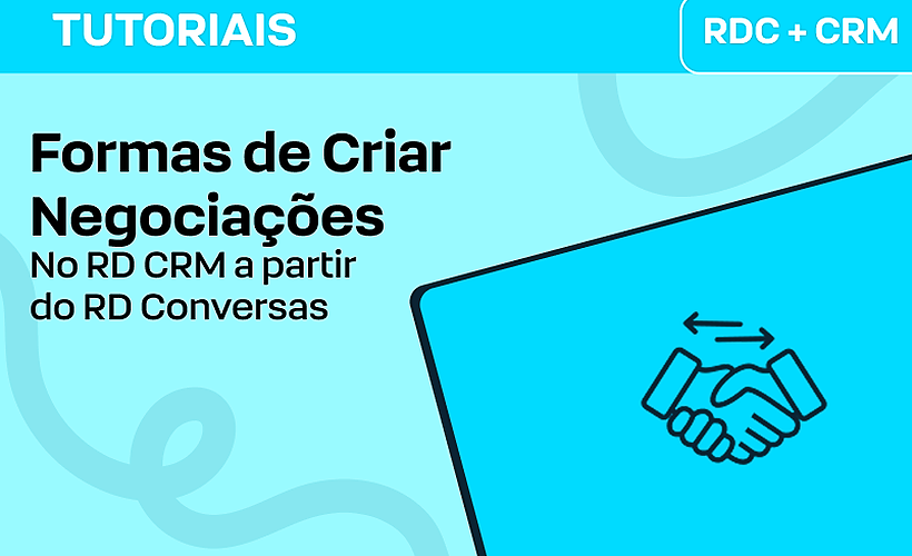 Formas de Criar Negociação no RD CRM com o RD Conversas