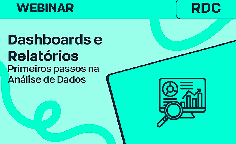 Dashboards e Relatórios: Primeiros passos na Análise de Dados do RD Conversas