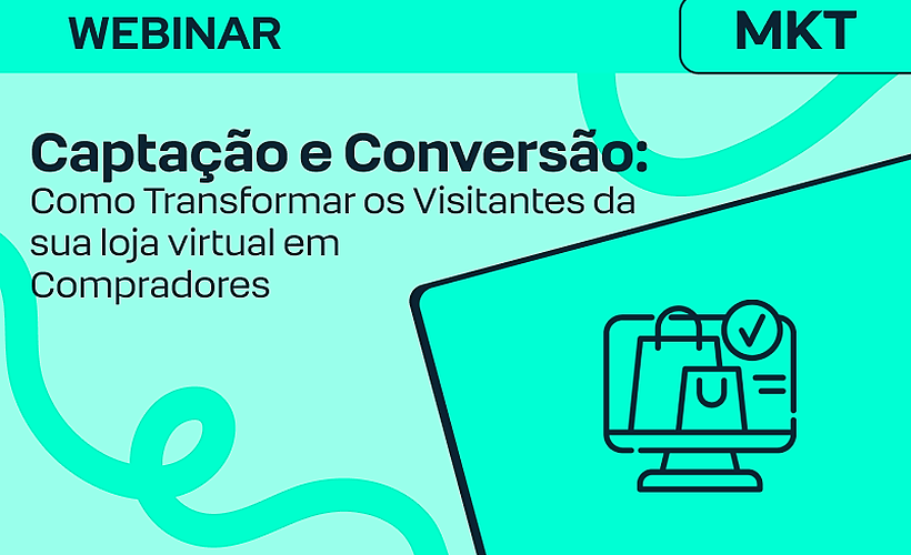 Captação e Conversão: Como Transformar os Visitantes da sua loja virtual em Compradores