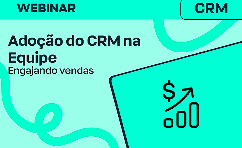 Como Maximizar a Adoção do CRM na sua equipe de vendas
