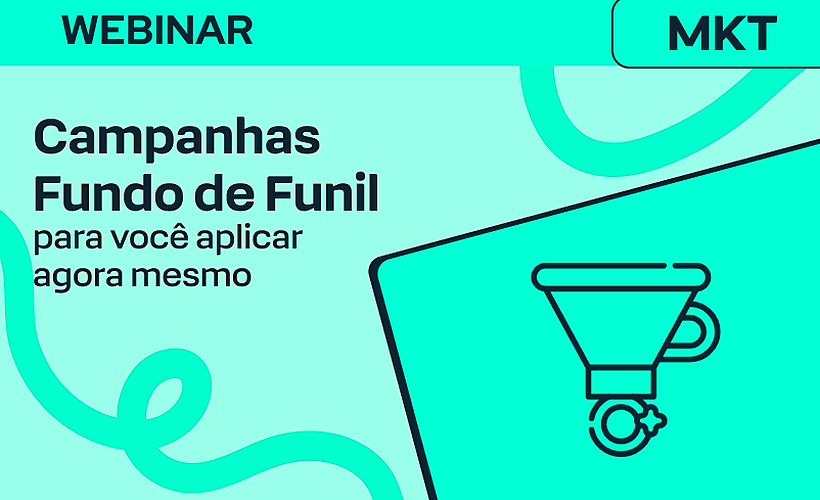 Exemplos de campanhas fundo de funil para você aplicar agora mesmo