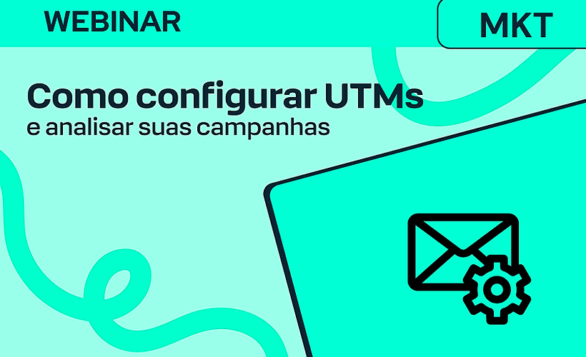 Como configurar UTMs e analisar suas campanhas