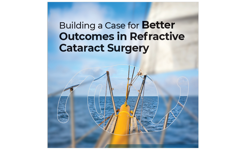 Building a Case for Better Outcomes in Refractive Cataract Surgery