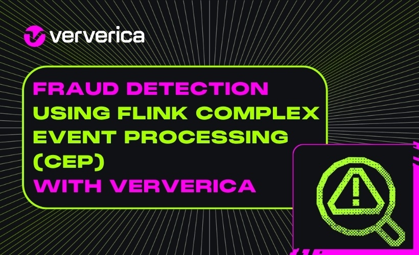 Fraud Detection using Apache Flink Complex Event Processing (CEP) with Ververica