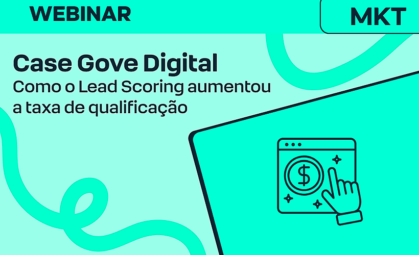 Lead Scoring na Prática: Como a Gove Digital aumentou sua taxa de qualificação