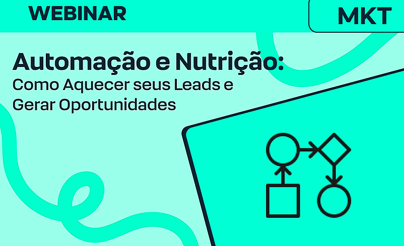  Automação e Nutrição: Como Aquecer seus Leads e Gerar Oportunidades