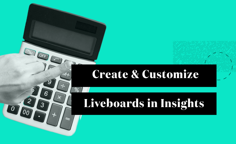 Create and Customize Liveboards in Insights