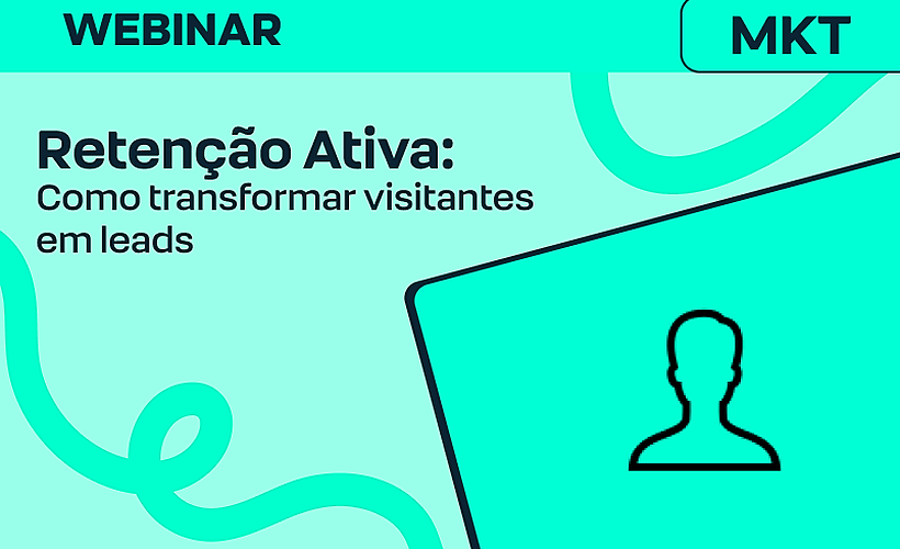 Retenção Ativa: Como transformar visitantes em leads
