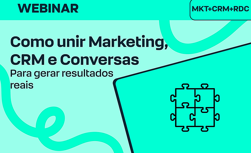 Como unir Marketing, CRM e Conversas para gerar resultados reais