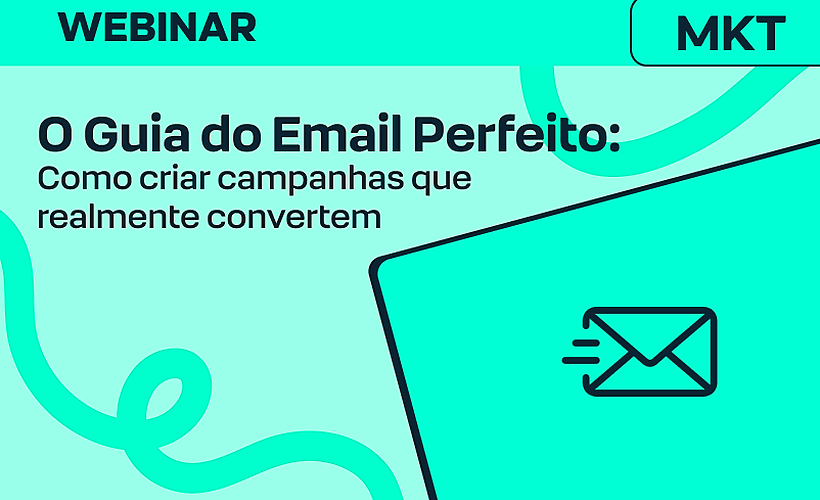 O Guia do Email Perfeito: Como criar campanhas que realmente convertem
