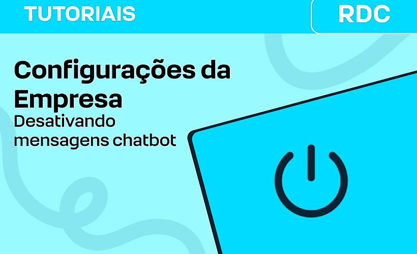 Configurações da Empresa: Desativando mensagem de chatbot