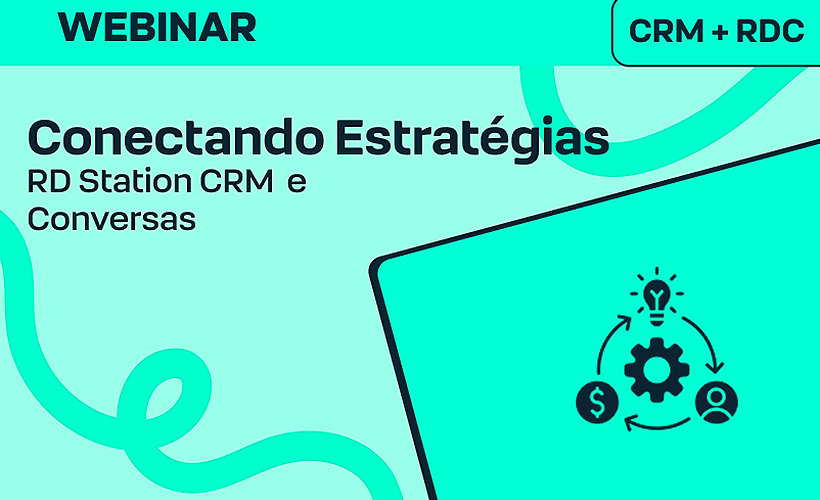 Conectando Estratégias: RD Station CRM e Conversas